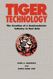 book Tiger Technology: The Creation of a Semiconductor Industry in East Asia