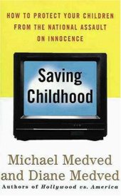 book Saving Childhood: Protecting Our Children from the National Assault on Innocence