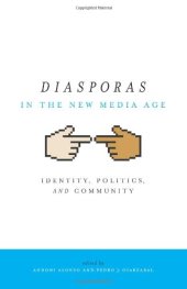 book Diasporas in the New Media Age: Identity, Politics, and Community