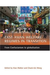 book East Asian welfare regimes in transition: From Confucianism to globalisation