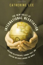 book The New Rules of International Negotiation: Building Relationships, Earning Trust, and Creating Influence Around the World