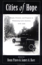 book Cities Of Hope: People, Protests, And Progress In Urbanizing Latin America, 1870-1930