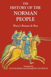 book The History of the Norman People: Wace's Roman de Rou