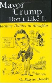 book Mayor Crump Don’t Like It: Machine Politics in Memphis