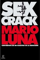 book SEX CRACK: CONVIERTETE EN UN MAESTRO DE LA SEDUCCION