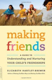 book Making Friends: A Guide to Understanding and Nurturing Your Child's Friendships