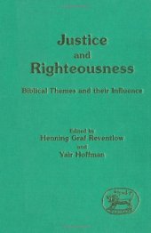 book Justice and Righteousness: Biblical Themes and Their Influence (JSOT Supplement Series)