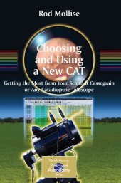 book Choosing and Using a New CAT: Getting the Most from Your Schmidt Cassegrain or Any Catadioptric Telescope