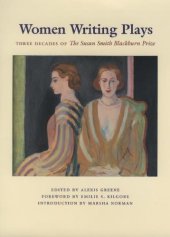 book Women Writing Plays: Three Decades of the Susan Smith Blackburn Prize (Louann Atkins Temple Women & Culture Series)