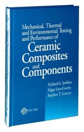 book Mechanical, Thermal, and Environmental Testing and Performance of Ceramic Composites and Components (ASTM Special Technical Publication, 1392)