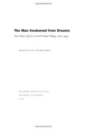 book The Man Awakened from Dreams: One Man?s Life in a North China Village, 1857-1942