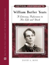 book Critical Companion to William Butler Yeats: A Literary Reference to His Life and Work