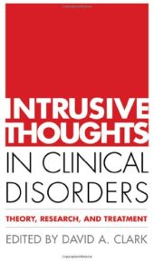 book Intrusive Thoughts in Clinical Disorders: Theory, Research, and Treatment