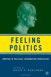 book Feeling Politics: Emotion in Political Information Processing