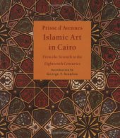 book Islamic Art in Cairo: From the Seventh to the Eighteenth Centuries