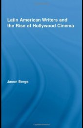 book Latin American Writers and the Rise of Hollywood Cinema (Routledge Studies in Twentieth-Century Literature)