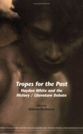 book Tropes for the Past: Hayden White and the History   Literature Debate (Internationale Forschungen zur Allgemeinen und Vergleichenden Literaturwissenschaft ... & Vergleichenden Literaturwissenschaft)