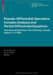 book Pseudo-Differential Operators: Complex Analysis and Partial Differential Equations (Operator Theory: Advances and Applications, 205)