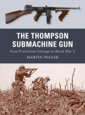 book The Thompson Submachine Gun: From Prohibition Chicago to World War II (Osprey Weapon)