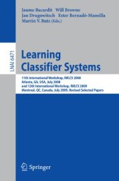 book Learning Classifier Systems: 11th International Workshop, IWLCS 2008, Atlanta, GA, USA, July 13, 2008, and 12th International Workshop, IWLCS 2009, Montreal, ...
