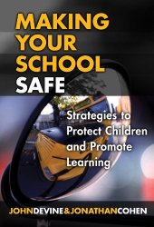 book Making Your School Safe: Strategies to Protect Children and Promote Learning (Series on Social and Emotional Learning)