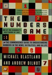 book The Numbers Game: The Commonsense Guide to Understanding Numbers in the News, in Politics, and inLife