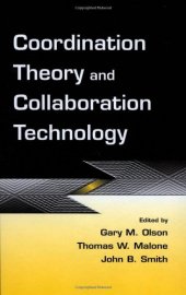 book Coordination Theory and Collaboration Technology (Volume in the Computers, Cognition, and Work Series)