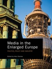 book Media in the Enlarged Europe: Politics, Policy and Industry