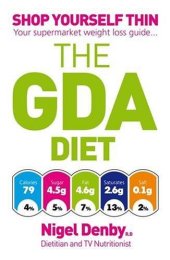 book The GDA Diet: Shop Yourself Thin - Your Supermarket Weight Loss Guide