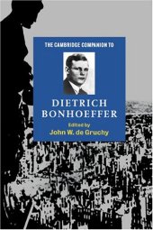 book The Cambridge Companion to Dietrich Bonhoeffer (Cambridge Companions to Religion)