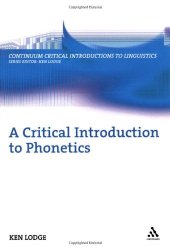 book Critical Introduction to Phonetics (Continuum Critical Introductions to Linguistics)