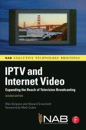 book IPTV and Internet video: expanding the reach of television broadcasting