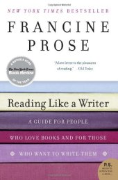 book Reading Like a Writer: A Guide for People Who Love Books and for Those Who Want to Write Them (P.S.)