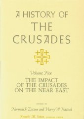 book A History of the Crusades, Volume V: The Impact of the Crusades on the Near East