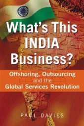 book What's This India Business? Offshoring, Outsourcing, and the Global Services Revolution