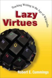 book Lazy Virtues: Teaching Writing in the Age of Wikipedia