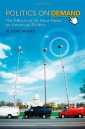 book Politics on Demand: The Effects of 24-Hour News on American Politics (New Directions in Media)