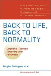 book Back to Life, Back to Normality: Cognitive Therapy, Recovery and Psychosis