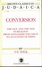 book Conversion: The Old and the New in Religion from Alexander the Great to Augustine of Hippo (Brown Classics in Judaica)