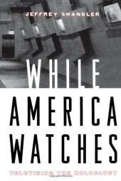 book While America Watches: Televising the Holocaust