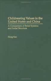 book Childrearing Values in the United States and China: A Comparison of Belief Systems and Social Structure