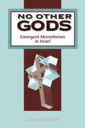 book No Other Gods: Emergent Monotheism in Israel (JSOT Supplement Series)