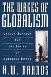 book The Wages of Globalism: Lyndon Johnson and the Limits of American Power