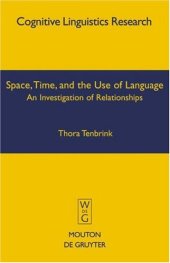 book Space, Time, and the Use of Language: An Investigation of Relationships (Cognitive Linguistic Research)