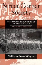 book Street Corner Society: The Social Structure of an Italian Slum