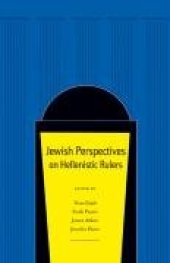 book Jewish Perspectives on Hellenistic Rulers (Hellenistic Culture and Society vol. 50)