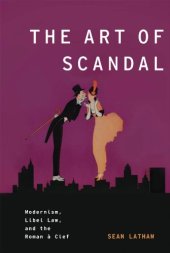 book The Art of Scandal: Modernism, Libel Law, and the Roman à Clef (Modernist Literature & Culture)