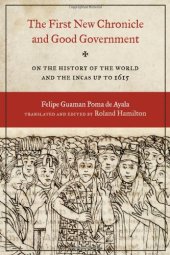 book The First New Chronicle and Good Government: On the History of the World and the Incas up to 1615 (Joe R. and Teresa Lozana Long Series in Latin American and Latino Art and Culture)