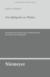 book Von Iphigenie zu Medea: Semantik und Dramaturgie des Barbarischen bei Goethe und Grillparzer (Untersuchungen Zur Deutschen Literaturgeschichte)