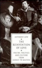 book The Reinvention of Love: Poetry, Politics and Culture from Sidney to Milton